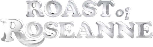 Roast of Roseanne